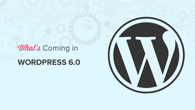WordPress 6.0全新功能详解：全站编辑与用户体验升级