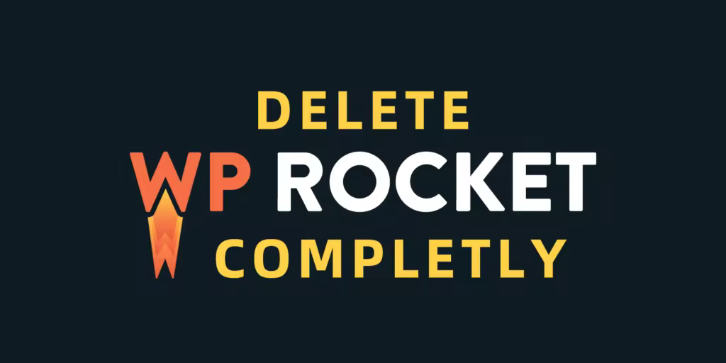 如何彻底卸载删除WordPress网站上的WP Rocket缓存插件