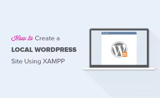 XAMPP图文教程：本地搭建WordPress网站全攻略